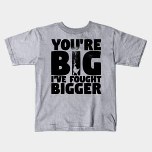 I've Fought Bigger Kids T-Shirt